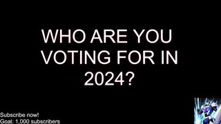 Who Are You Voting for in 2024?