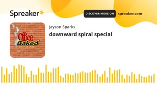 DOWNWARD SPIRAL SPECIAL