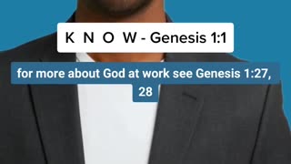 K N O W Genesis 1:1 - (God at work)