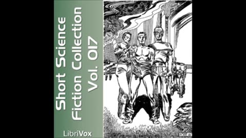 Short Science Fiction Collection 017 - FULL AUDIOBOOK