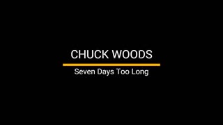 Chuck Wood - Seven Days Too Long