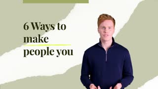 6 ways to make People like YOU (for business or personal relationships)