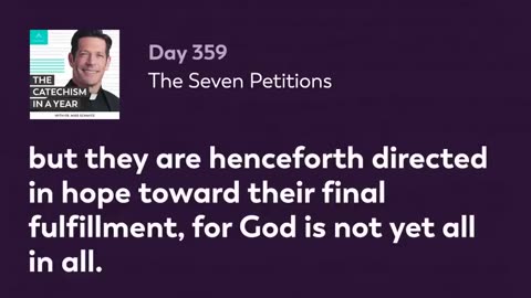 Day 359: The Seven Petitions — The Catechism in a Year (with Fr. Mike Schmitz)