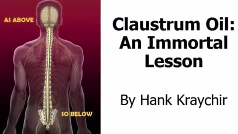 Claustrum Oil An Immortal Lesson - by Hank Kraychir