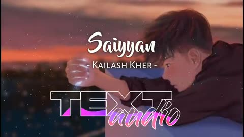 Saiyyan [Slowed+Reverb][Lyrics]-Kailash Kher | Textaudio Lyrics