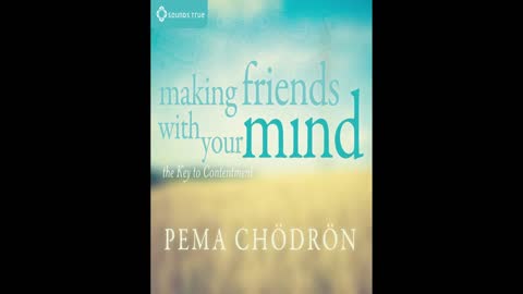 Making Friends with Your Mind_The Key to Contentment - Pema Chodron_ Full Audiobook