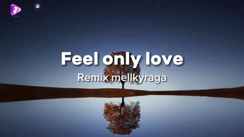 Feel only love ( Reagge remix )
