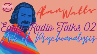 Alan Watts | Early Radio Talks | 02 Art of Psychoanalysis | Full Lecture - No Music | NoCoRi