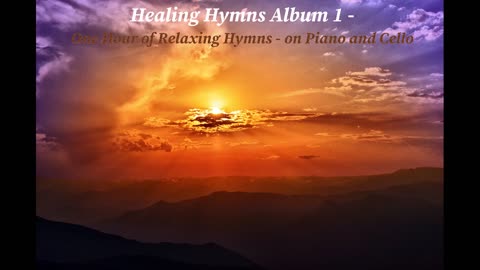 Healing Hymns Album 1 - One Hour of Relaxing Hymns on Piano and Cello
