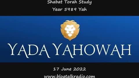 Shabat Torah Study Year 5989 Yah 17 June 2022