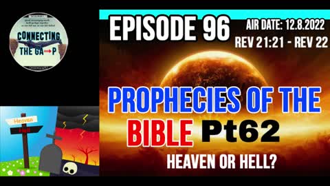 Episode 96 - Prophecies of the Bible Pt. 62 - Heaven or Hell