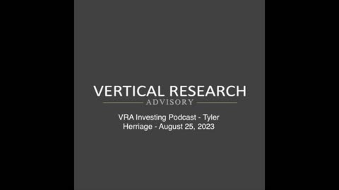 VRA Investing Podcast - Tyler Herriage - August 25, 2023