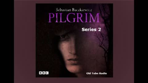 Pilgrim Series 2 by Sebastian . BBC RADIO DRAMA