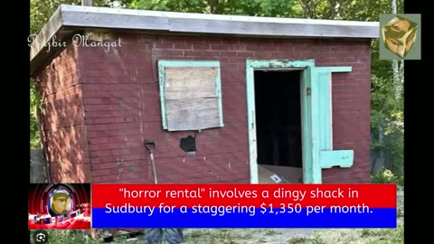 "horror rental" involves a dingy shack in Sudbury for a staggering $1,350 per month.