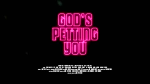 "God's Petting You" - Official Trailer Movie ( UK )