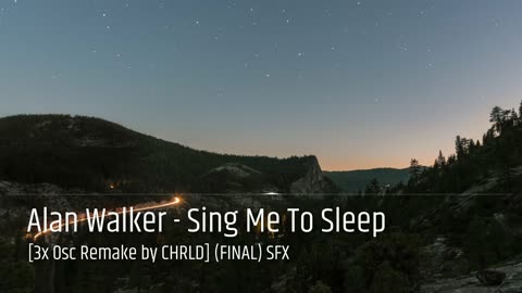 Alan Walker - Sing Me To Sleep [3x Osc Remake by CHRLD] (FINAL) SFX