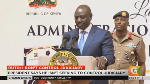 President Ruto says he isn’t seeking to control Judiciary