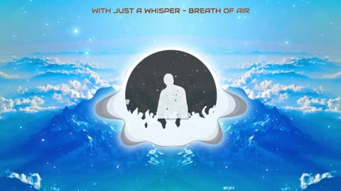 (Electronic/Orchestral Music) With Just a Whisper - Breath of Air