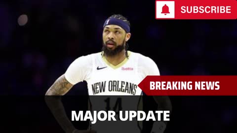 Major Brandon Ingram Update - Played Last Game As A Pelican?