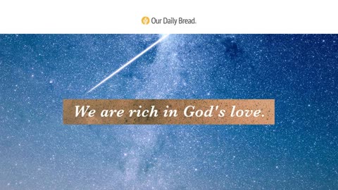 Untold Riches Audio Reading Our Daily Bread Devotional August 11, 2022