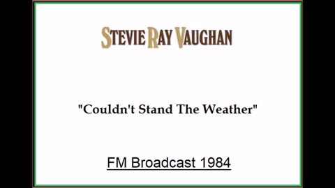 Stevie Ray Vaughan - Couldn't Stand The Weather (Live in Montreal, Canada 1984) FM Broadcast