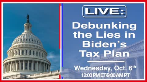 LIVE: Debunking the Lies in Biden’s Tax Plan