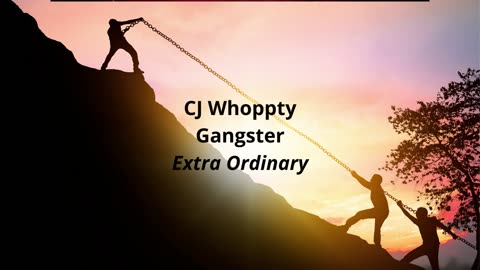 CJ Whoppty Gangster Extra Ordinary