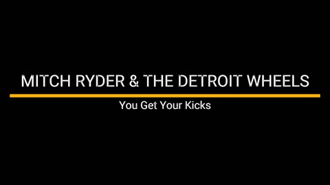 You Get Your Kicks - Mitch Ryder & The Detroit Wheels