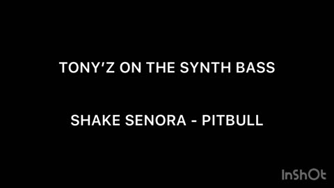 TONY’Z ON THE SYNTH BASS - SHAKE SENORA (PITBULL)