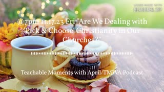 Are We Dealing With 'Pick & Choose' Christianity In Our Churches? TMWA Podcast