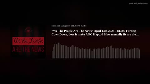 "We The People Are The News" 18,000 Farting Cows Down, does it make AOC Happy?