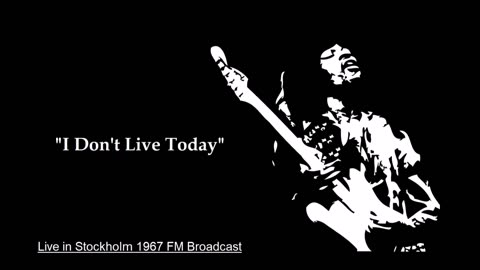 Jimi Hendrix - I Don't Live Today (Live in Stockholm 1967) FM Broadcast