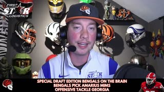 Special First Round NFL Draft Edition of Bengals On The Brain - Bengals Pick Amarius Mims