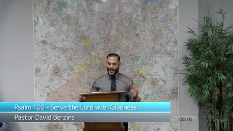Psalm 100 - Serve the Lord with Gladness | Pastor Dave Berzins