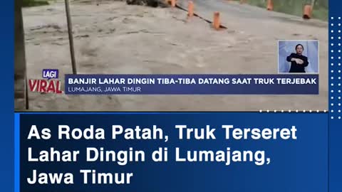 As Roda Patah, Truk TerseretLahar Dingin di Lumajang,Jawa Timur