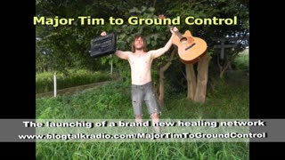 Major Tim To Ground Control Energy Healing Call in Show.