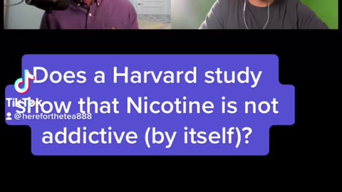 Did a Harvard study find nicotine alone is not addictive? Are additives more addictive combined?