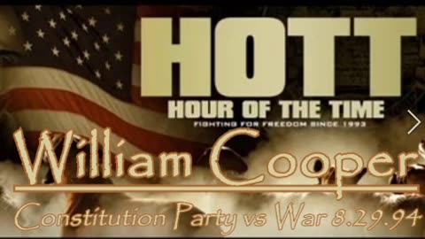 William Cooper - HOTT - Constitution Party vs War 8.29.94