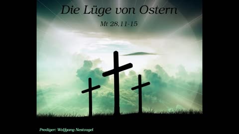 Die Lüge von Ostern; Predigt für den Ostersonntag 2024