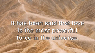 It has been said that love is the most powerful force in the universe. In the course of a thous...