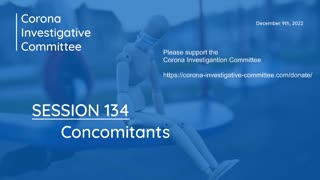 Corona Investigative Committee - Session 134 - Concomitants