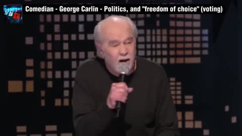 Comedian - George Carlin - Politics, and "freedom of choice" (voting)