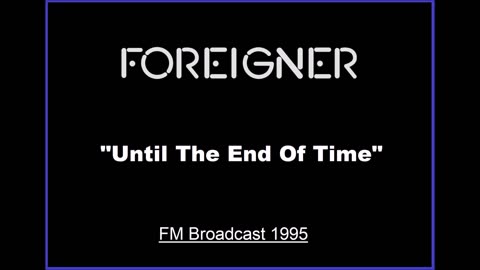 Foreigner - Until The End Of Time (Live in Aschaffenburg, Germany 1995) FM Broadcast