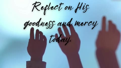 Reflect on His goodness and mercy today. #bible #bibleverse #faith #godsmercy #godslove #christian