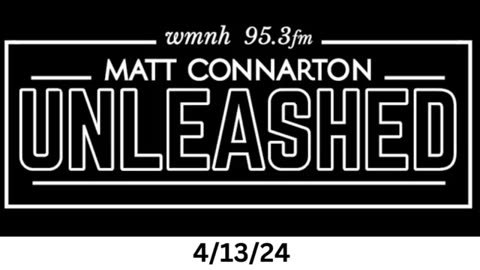 Matt Connarton Unleashed 4-13-24 (audio only)