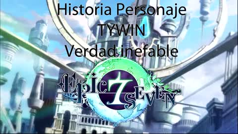 Epic Seven Historia Personaje "Tywin" Verdad inefable (Sin gameplay)