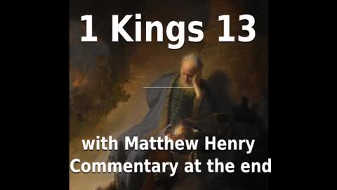 📖🕯 Holy Bible - 1 Kings 13 with Matthew Henry Commentary at the end.