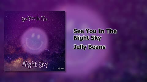 Jelly Beans - See You In The Night Sky