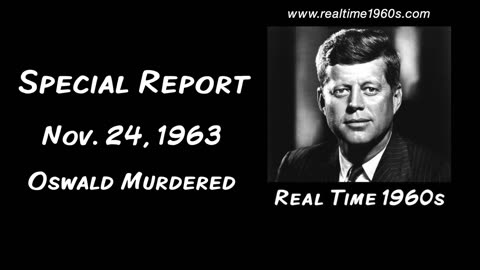 Special Report | November 24, 1963 — Oswald Murdered