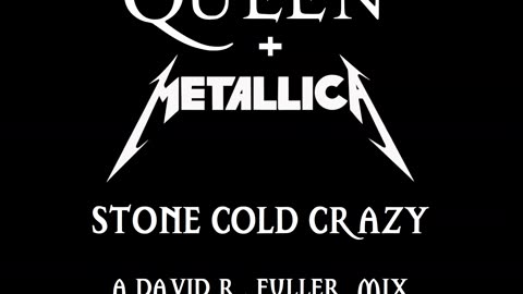 Queen + Metallica - Stone Cold Crazy (A David R. Fuller Mix)